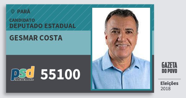 Santinho Gesmar Costa 55100 (PSD) Deputado Estadual | Pará | Eleições 2018 Santinho Gesmar Costa 55100 (PSD) Deputado Estadual | Pará | Eleições 2018