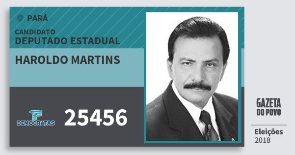 Santinho Haroldo Martins 25456 (DEM) Deputado Estadual | Pará | Eleições 2018 Santinho Haroldo Martins 25456 (DEM) Deputado Estadual | Pará | Eleições 2018
