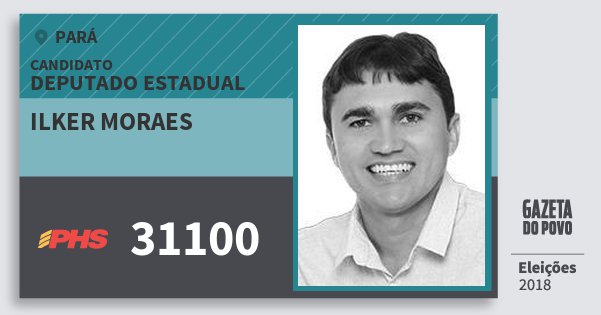 Santinho Ilker Moraes 31100 (PHS) Deputado Estadual | Pará | Eleições 2018 Santinho Ilker Moraes 31100 (PHS) Deputado Estadual | Pará | Eleições 2018
