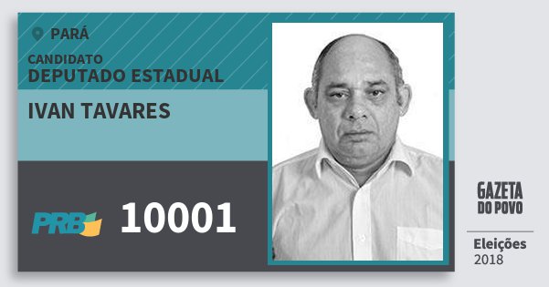 Santinho Ivan Tavares 10001 (PRB) Deputado Estadual | Pará | Eleições 2018 Santinho Ivan Tavares 10001 (PRB) Deputado Estadual | Pará | Eleições 2018
