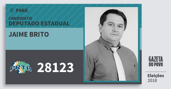 Santinho Jaime Brito 28123 (PRTB) Deputado Estadual | Pará | Eleições 2018 Santinho Jaime Brito 28123 (PRTB) Deputado Estadual | Pará | Eleições 2018