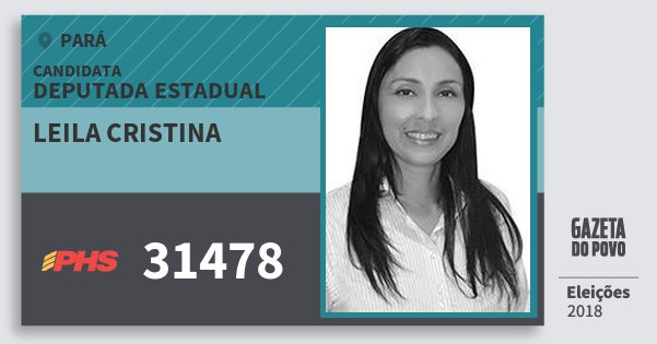 Santinho Leila Cristina 31478 (PHS) Deputada Estadual | Pará | Eleições 2018 Santinho Leila Cristina 31478 (PHS) Deputada Estadual | Pará | Eleições 2018