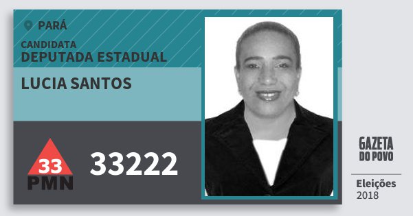 Santinho Lucia Santos 33222 (PMN) Deputada Estadual | Pará | Eleições 2018 Santinho Lucia Santos 33222 (PMN) Deputada Estadual | Pará | Eleições 2018