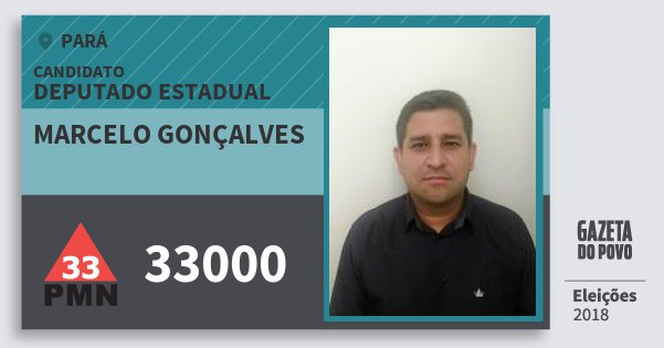 Santinho Marcelo Gonçalves 33000 (PMN) Deputado Estadual | Pará | Eleições 2018 Santinho Marcelo Gonçalves 33000 (PMN) Deputado Estadual | Pará | Eleições 2018