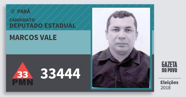 Santinho Marcos Vale 33444 (PMN) Deputado Estadual | Pará | Eleições 2018 Santinho Marcos Vale 33444 (PMN) Deputado Estadual | Pará | Eleições 2018