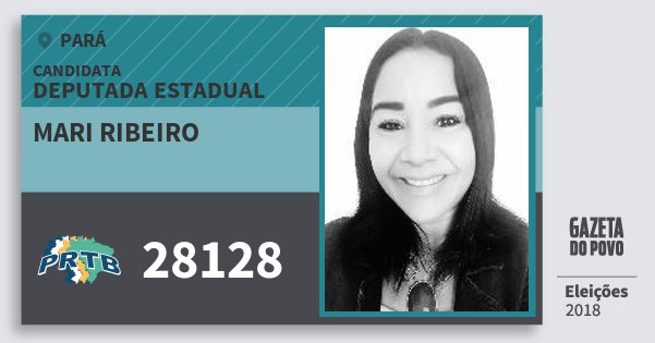 Santinho Mari Ribeiro 28128 (PRTB) Deputada Estadual | Pará | Eleições 2018 Santinho Mari Ribeiro 28128 (PRTB) Deputada Estadual | Pará | Eleições 2018
