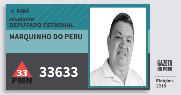 Santinho Marquinho do Peru 33633 (PMN) Deputado Estadual | Pará | Eleições 2018 Santinho Marquinho do Peru 33633 (PMN) Deputado Estadual | Pará | Eleições 2018