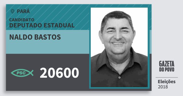 Santinho Naldo Bastos 20600 (PSC) Deputado Estadual | Pará | Eleições 2018 Santinho Naldo Bastos 20600 (PSC) Deputado Estadual | Pará | Eleições 2018