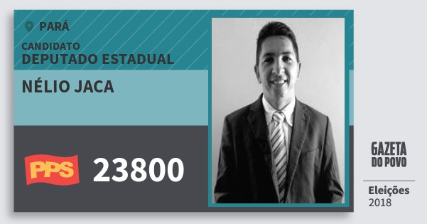 Santinho Nélio Jaca 23800 (PPS) Deputado Estadual | Pará | Eleições 2018 Santinho Nélio Jaca 23800 (PPS) Deputado Estadual | Pará | Eleições 2018