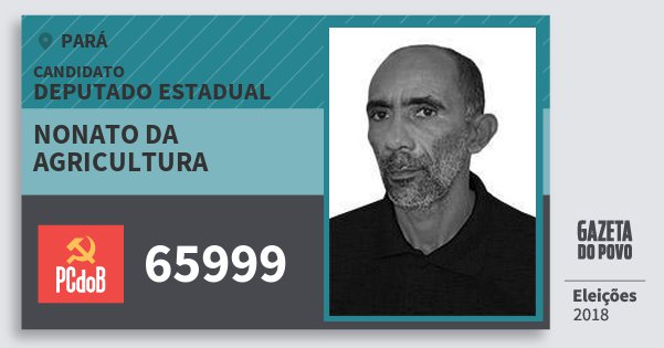 Santinho Nonato da Agricultura 65999 (PC do B) Deputado Estadual | Pará | Eleições 2018 Santinho Nonato da Agricultura 65999 (PC do B) Deputado Estadual | Pará | Eleições 2018