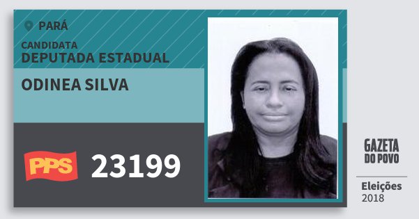 Santinho Odinea Silva 23199 (PPS) Deputada Estadual | Pará | Eleições 2018 Santinho Odinea Silva 23199 (PPS) Deputada Estadual | Pará | Eleições 2018