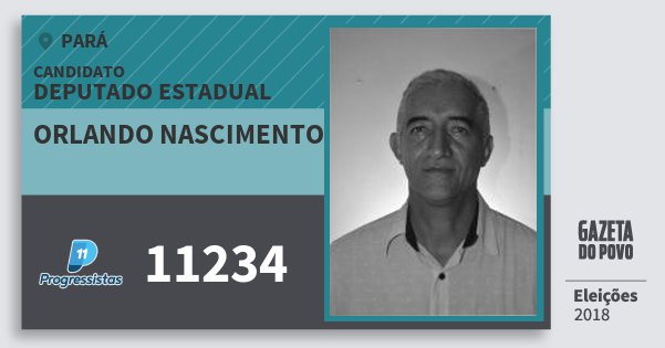 Santinho Orlando Nascimento 11234 (PP) Deputado Estadual | Pará | Eleições 2018 Santinho Orlando Nascimento 11234 (PP) Deputado Estadual | Pará | Eleições 2018