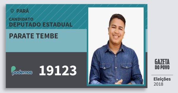 Santinho Parate Tembe 19123 (PODE) Deputado Estadual | Pará | Eleições 2018 Santinho Parate Tembe 19123 (PODE) Deputado Estadual | Pará | Eleições 2018
