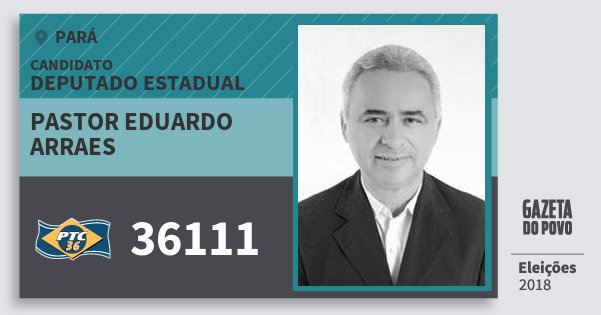 Santinho Pastor Eduardo Arraes 36111 (PTC) Deputado Estadual | Pará | Eleições 2018 Santinho Pastor Eduardo Arraes 36111 (PTC) Deputado Estadual | Pará | Eleições 2018