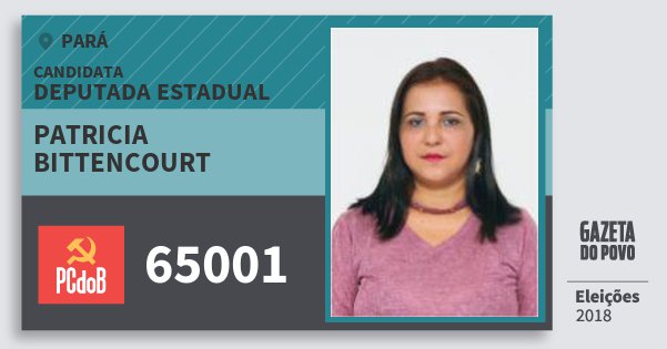 Santinho Patricia Bittencourt 65001 (PC do B) Deputada Estadual | Pará | Eleições 2018 Santinho Patricia Bittencourt 65001 (PC do B) Deputada Estadual | Pará | Eleições 2018