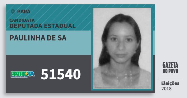 Santinho Paulinha de Sa 51540 (PATRI) Deputada Estadual | Pará | Eleições 2018 Santinho Paulinha de Sa 51540 (PATRI) Deputada Estadual | Pará | Eleições 2018