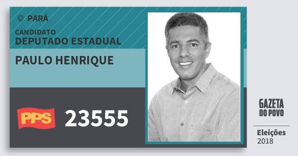Santinho Paulo Henrique 23555 (PPS) Deputado Estadual | Pará | Eleições 2018 Santinho Paulo Henrique 23555 (PPS) Deputado Estadual | Pará | Eleições 2018