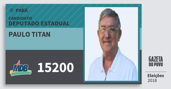 Santinho Paulo Titan 15200 (MDB) Deputado Estadual | Pará | Eleições 2018 Santinho Paulo Titan 15200 (MDB) Deputado Estadual | Pará | Eleições 2018