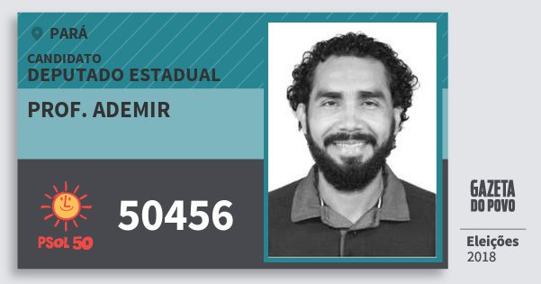 Santinho Prof. Ademir 50456 (PSOL) Deputado Estadual | Pará | Eleições 2018 Santinho Prof. Ademir 50456 (PSOL) Deputado Estadual | Pará | Eleições 2018