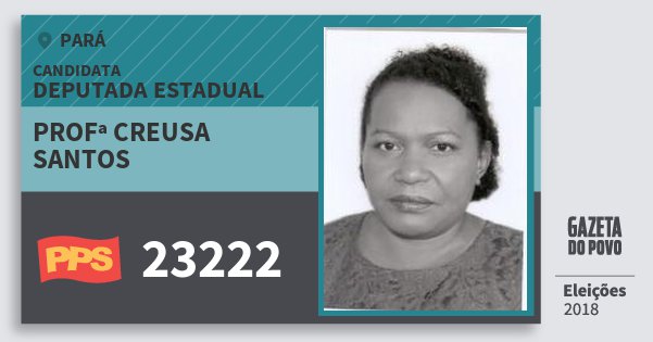 Santinho Profª Creusa Santos 23222 (PPS) Deputada Estadual | Pará | Eleições 2018 Santinho Profª Creusa Santos 23222 (PPS) Deputada Estadual | Pará | Eleições 2018