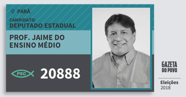 Santinho Prof. Jaime do Ensino Médio 20888 (PSC) Deputado Estadual | Pará | Eleições 2018 Santinho Prof. Jaime do Ensino Médio 20888 (PSC) Deputado Estadual | Pará | Eleições 2018