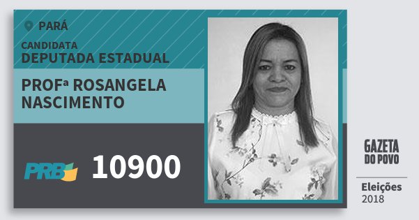 Santinho Profª Rosangela Nascimento 10900 (PRB) Deputada Estadual | Pará | Eleições 2018 Santinho Profª Rosangela Nascimento 10900 (PRB) Deputada Estadual | Pará | Eleições 2018