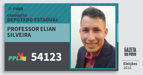 Santinho Professor Elian Silveira 54123 (PPL) Deputado Estadual | Pará | Eleições 2018 Santinho Professor Elian Silveira 54123 (PPL) Deputado Estadual | Pará | Eleições 2018