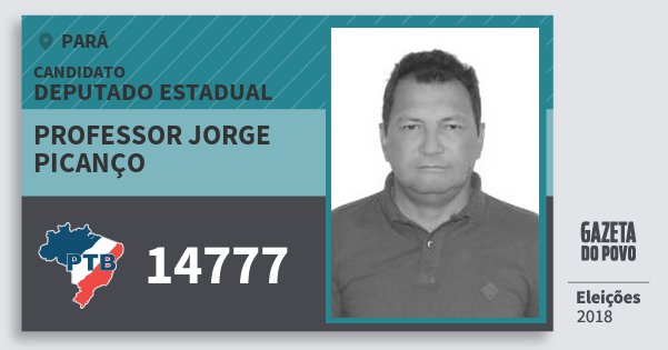 Santinho Professor Jorge Picanço 14777 (PTB) Deputado Estadual | Pará | Eleições 2018 Santinho Professor Jorge Picanço 14777 (PTB) Deputado Estadual | Pará | Eleições 2018