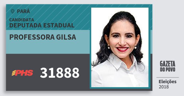 Santinho Professora Gilsa 31888 (PHS) Deputada Estadual | Pará | Eleições 2018 Santinho Professora Gilsa 31888 (PHS) Deputada Estadual | Pará | Eleições 2018