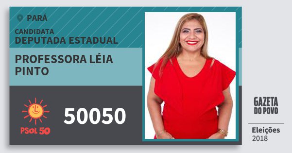 Santinho Professora Léia Pinto 50050 (PSOL) Deputada Estadual | Pará | Eleições 2018 Santinho Professora Léia Pinto 50050 (PSOL) Deputada Estadual | Pará | Eleições 2018