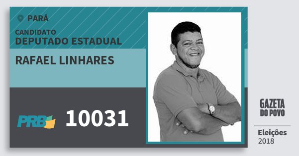 Santinho Rafael Linhares 10031 (PRB) Deputado Estadual | Pará | Eleições 2018 Santinho Rafael Linhares 10031 (PRB) Deputado Estadual | Pará | Eleições 2018