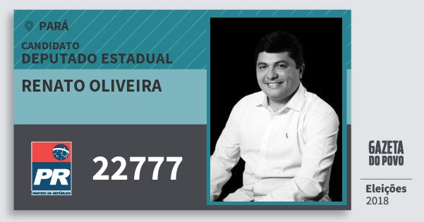 Santinho Renato Oliveira 22777 (PR) Deputado Estadual | Pará | Eleições 2018 Santinho Renato Oliveira 22777 (PR) Deputado Estadual | Pará | Eleições 2018