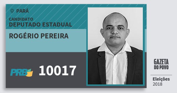 Santinho Rogério Pereira 10017 (PRB) Deputado Estadual | Pará | Eleições 2018 Santinho Rogério Pereira 10017 (PRB) Deputado Estadual | Pará | Eleições 2018