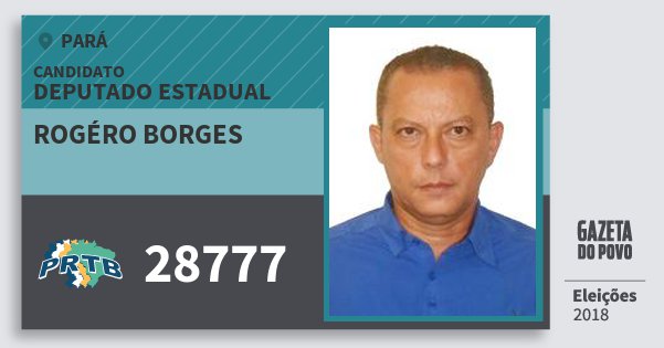 Santinho Rogéro Borges 28777 (PRTB) Deputado Estadual | Pará | Eleições 2018 Santinho Rogéro Borges 28777 (PRTB) Deputado Estadual | Pará | Eleições 2018