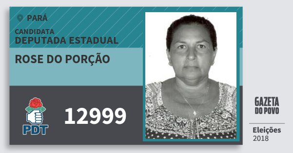 Santinho Rose do Porção 12999 (PDT) Deputada Estadual | Pará | Eleições 2018 Santinho Rose do Porção 12999 (PDT) Deputada Estadual | Pará | Eleições 2018