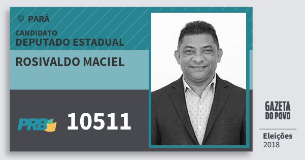 Santinho Rosivaldo Maciel 10511 (PRB) Deputado Estadual | Pará | Eleições 2018 Santinho Rosivaldo Maciel 10511 (PRB) Deputado Estadual | Pará | Eleições 2018