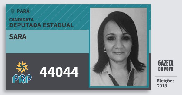 Santinho Sara 44044 (PRP) Deputada Estadual | Pará | Eleições 2018 Santinho Sara 44044 (PRP) Deputada Estadual | Pará | Eleições 2018