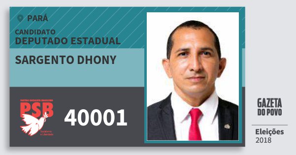 Santinho Sargento Dhony 40001 (PSB) Deputado Estadual | Pará | Eleições 2018 Santinho Sargento Dhony 40001 (PSB) Deputado Estadual | Pará | Eleições 2018