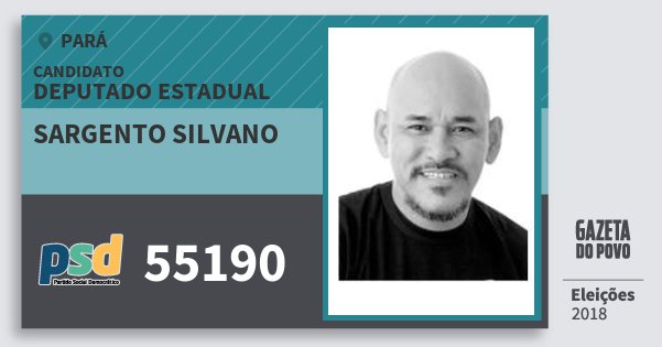 Santinho Sargento Silvano 55190 (PSD) Deputado Estadual | Pará | Eleições 2018 Santinho Sargento Silvano 55190 (PSD) Deputado Estadual | Pará | Eleições 2018