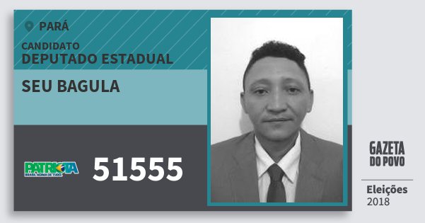 Santinho Seu Bagula 51555 (PATRI) Deputado Estadual | Pará | Eleições 2018 Santinho Seu Bagula 51555 (PATRI) Deputado Estadual | Pará | Eleições 2018