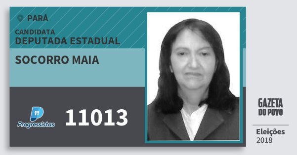Santinho Socorro Maia 11013 (PP) Deputada Estadual | Pará | Eleições 2018 Santinho Socorro Maia 11013 (PP) Deputada Estadual | Pará | Eleições 2018