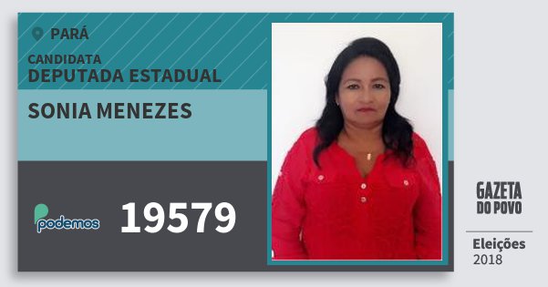 Santinho Sonia Menezes 19579 (PODE) Deputada Estadual | Pará | Eleições 2018 Santinho Sonia Menezes 19579 (PODE) Deputada Estadual | Pará | Eleições 2018
