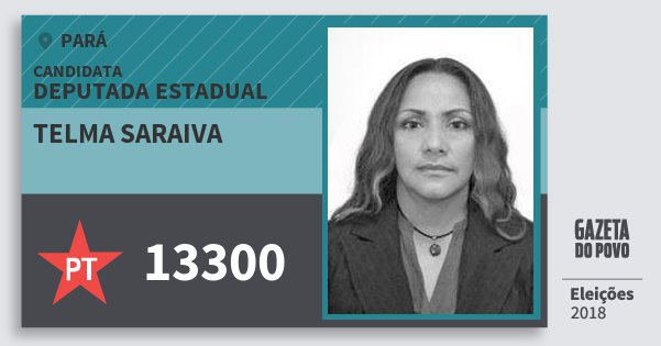 Santinho Telma Saraiva 13300 (PT) Deputada Estadual | Pará | Eleições 2018 Santinho Telma Saraiva 13300 (PT) Deputada Estadual | Pará | Eleições 2018