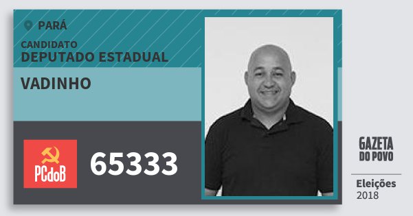 Santinho Vadinho 65333 (PC do B) Deputado Estadual | Pará | Eleições 2018 Santinho Vadinho 65333 (PC do B) Deputado Estadual | Pará | Eleições 2018