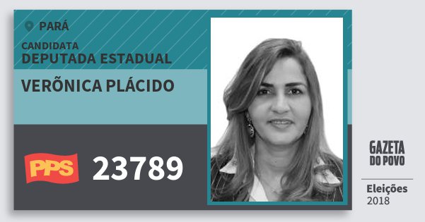 Santinho Verõnica Plácido 23789 (PPS) Deputada Estadual | Pará | Eleições 2018 Santinho Verõnica Plácido 23789 (PPS) Deputada Estadual | Pará | Eleições 2018