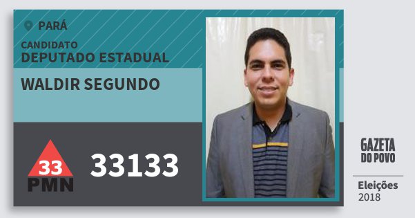 Santinho Waldir Segundo 33133 (PMN) Deputado Estadual | Pará | Eleições 2018 Santinho Waldir Segundo 33133 (PMN) Deputado Estadual | Pará | Eleições 2018