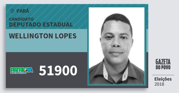 Santinho Wellington Lopes 51900 (PATRI) Deputado Estadual | Pará | Eleições 2018 Santinho Wellington Lopes 51900 (PATRI) Deputado Estadual | Pará | Eleições 2018