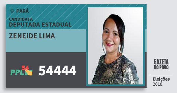 Santinho Zeneide Lima 54444 (PPL) Deputada Estadual | Pará | Eleições 2018 Santinho Zeneide Lima 54444 (PPL) Deputada Estadual | Pará | Eleições 2018