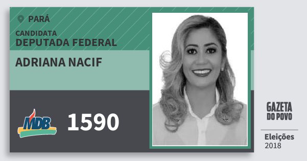 Santinho Adriana Nacif 1590 (MDB) Deputada Federal | Pará | Eleições 2018 Santinho Adriana Nacif 1590 (MDB) Deputada Federal | Pará | Eleições 2018
