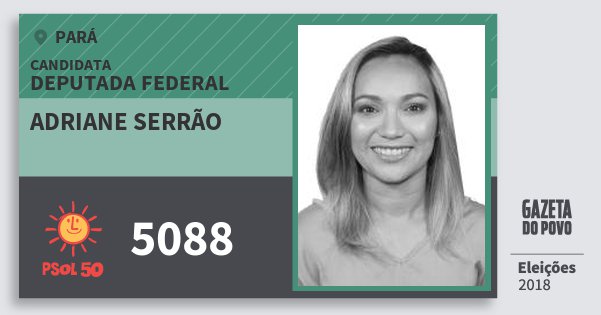 Santinho Adriane Serrão 5088 (PSOL) Deputada Federal | Pará | Eleições 2018 Santinho Adriane Serrão 5088 (PSOL) Deputada Federal | Pará | Eleições 2018
